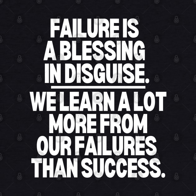 Failure is a blessing in disguise by mksjr